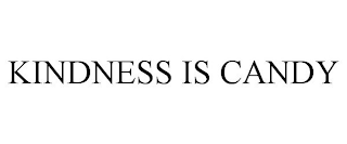 KINDNESS IS CANDY