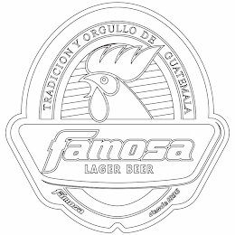 FAMOSA LAGER BEER TRADICION Y ORGULLO DE GUATEMALA FAMOSA DESDE 1896