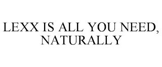 LEXX IS ALL YOU NEED, NATURALLY