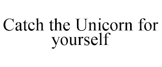 CATCH THE UNICORN FOR YOURSELF