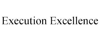 EXECUTION EXCELLENCE