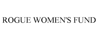 ROGUE WOMEN'S FUND