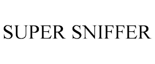 SUPER SNIFFER