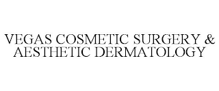 VEGAS COSMETIC SURGERY & AESTHETIC DERMATOLOGY