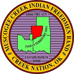 #MUSCOGEE CREEK INDIAN FREEDMEN BAND# CREEK NATION, OK 1866 TREATY INDIAN TERRITORY 1891 ESTABLISHED 2008