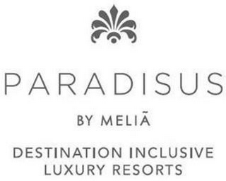 PARADISUS BY MELIÃ DESTINATION INCLUSIVE LUXURY RESORTS