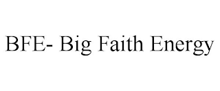 BFE- BIG FAITH ENERGY