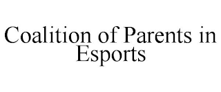 COALITION OF PARENTS IN ESPORTS