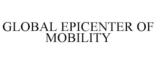 GLOBAL EPICENTER OF MOBILITY