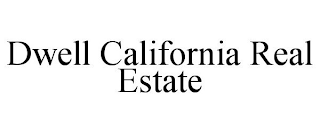 DWELL CALIFORNIA REAL ESTATE