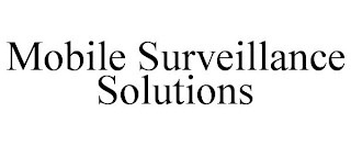 MOBILE SURVEILLANCE SOLUTIONS