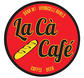 LA CÀ CAFÉ BAHN MI - VERMICELLI BOWLS COFFEE - BEER