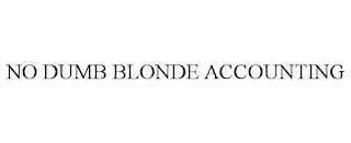 NO DUMB BLONDE ACCOUNTING