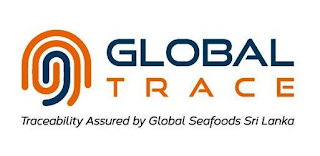 GLOBAL TRACE TRACEABILITY ASSURED BY GLOBAL SEAFOODS SRI LANKA