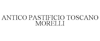 ANTICO PASTIFICIO TOSCANO MORELLI