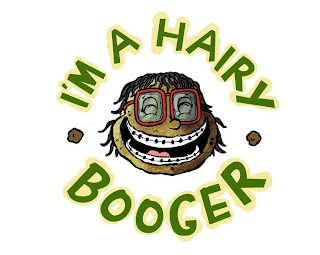 I'M A HAIRY BOOGER