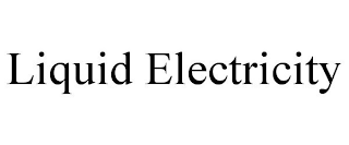 LIQUID ELECTRICITY