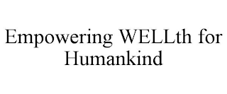 EMPOWERING WELLTH FOR HUMANKIND