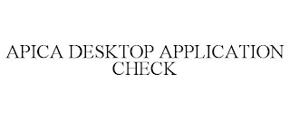 APICA DESKTOP APPLICATION CHECK