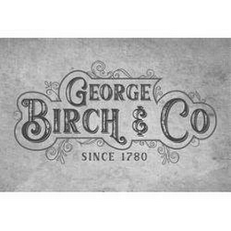 GEORGE BIRCH & CO SINCE 1780