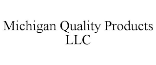 MICHIGAN QUALITY PRODUCTS LLC