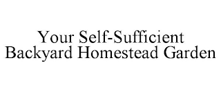 YOUR SELF-SUFFICIENT BACKYARD HOMESTEAD GARDEN