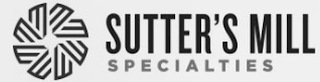 SUTTER'S MILL SPECIALTIES