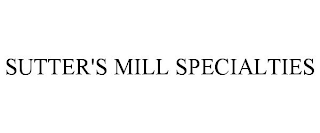 SUTTER'S MILL SPECIALTIES