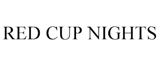 RED CUP NIGHTS