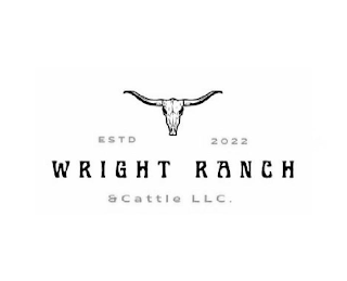 ESTD 2022 WRIGHT RANCH & CATTLE LLC.