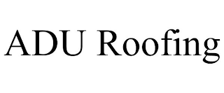 ADU ROOFING