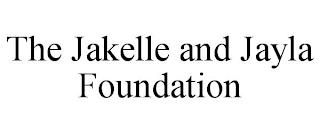 THE JAKELLE AND JAYLA FOUNDATION