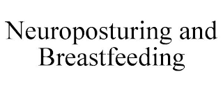 NEUROPOSTURING AND BREASTFEEDING