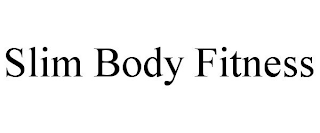 SLIM BODY FITNESS