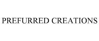 PREFURRED CREATIONS