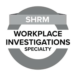 SHRM WORKPLACE INVESTIGATIONS SPECIALTY