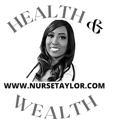 HEALTH & WEALTH WWW.NURSETAYLOR.COM