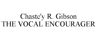 CHASTE'Y R. GIBSON THE VOCAL ENCOURAGER