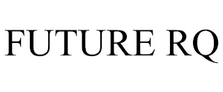 FUTURE RQ