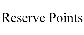 RESERVE POINTS