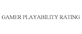 GAMER PLAYABILITY RATING