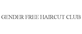 GENDER FREE HAIRCUT CLUB