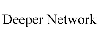 DEEPER NETWORK