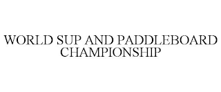 WORLD SUP AND PADDLEBOARD CHAMPIONSHIP