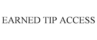 EARNED TIP ACCESS