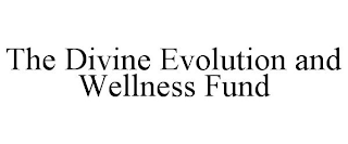 THE DIVINE EVOLUTION AND WELLNESS FUND