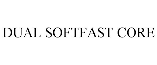 DUAL SOFTFAST CORE