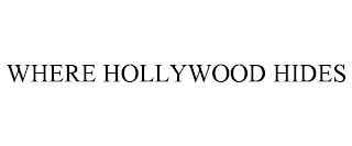 WHERE HOLLYWOOD HIDES