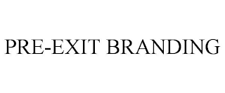 PRE-EXIT BRANDING