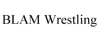 BLAM WRESTLING